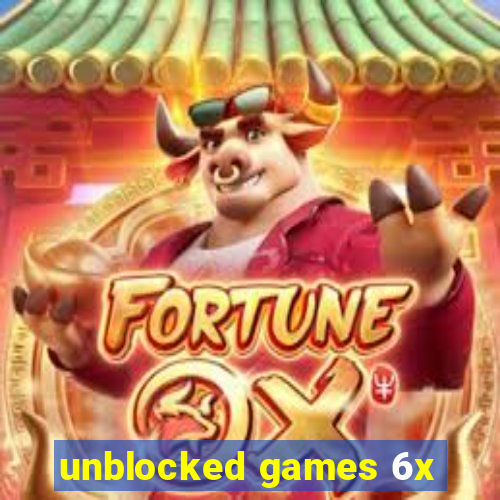 unblocked games 6x